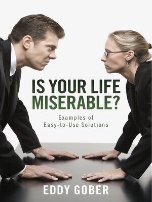 cover image of Is Your Life Miserable?: Examples of Easy-to-Use Solutions